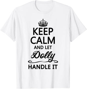 KEEP CALM and let DOLLY Handle It | Funny Name Gift T-Shirt - T-Shirt | White