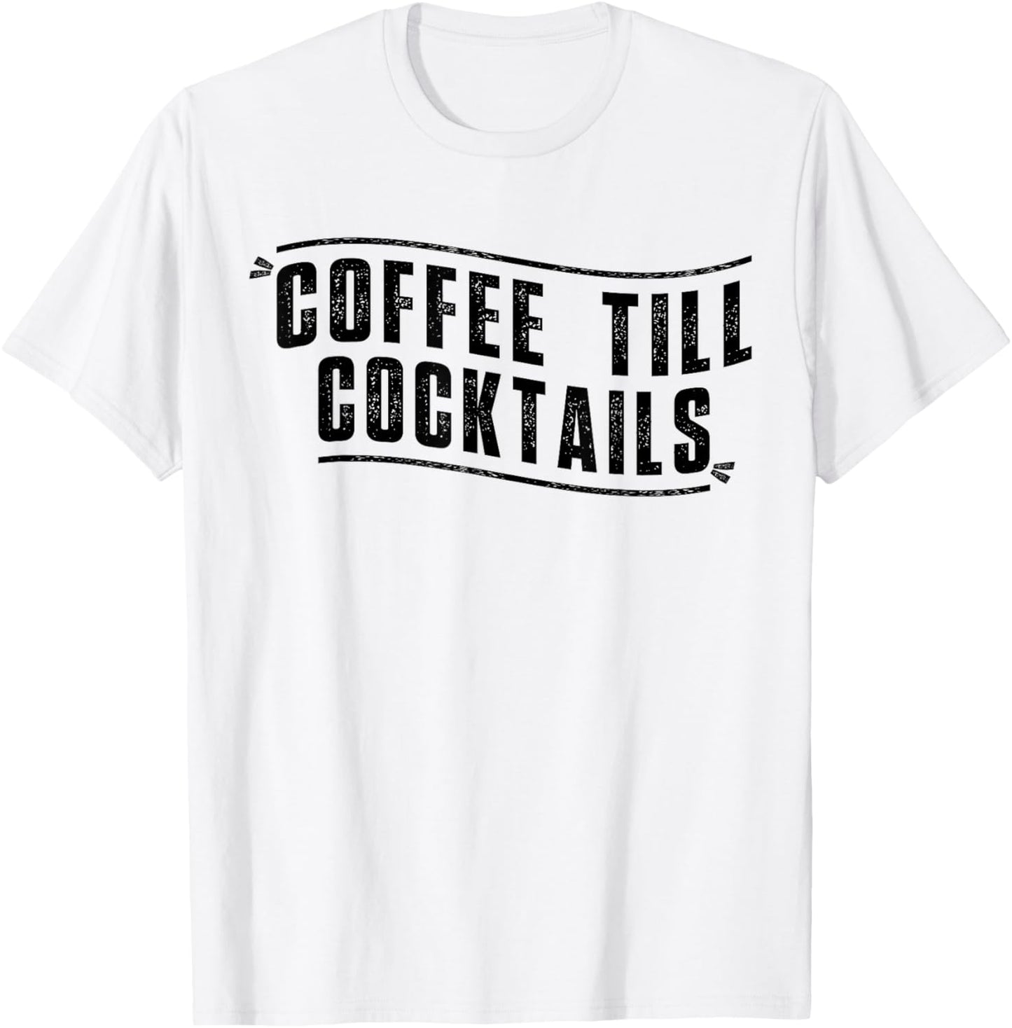 Coffee Till Cocktails T-Shirt - T-Shirt | White