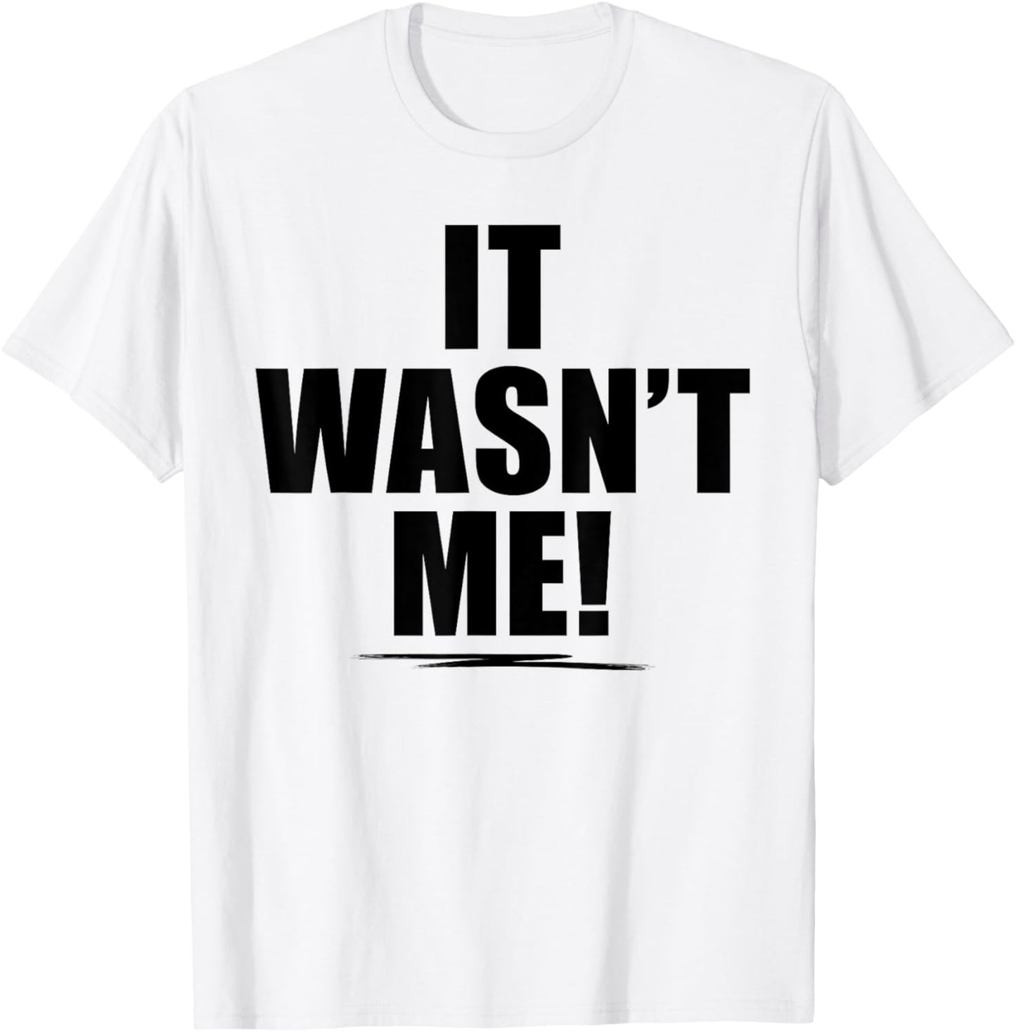It Wasn't Me Shirt Boys Girls Men Women Funny It Wasn't Me T-Shirt - T-Shirt | White