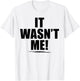 It Wasn't Me Shirt Boys Girls Men Women Funny It Wasn't Me T-Shirt - T-Shirt | White