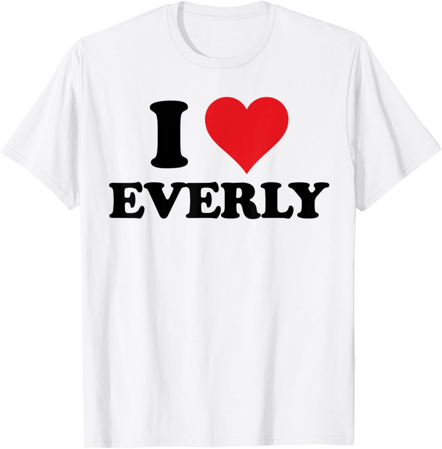 I Heart Everly First Name I Love Personalized Stuff T-Shirt - T-Shirt | White