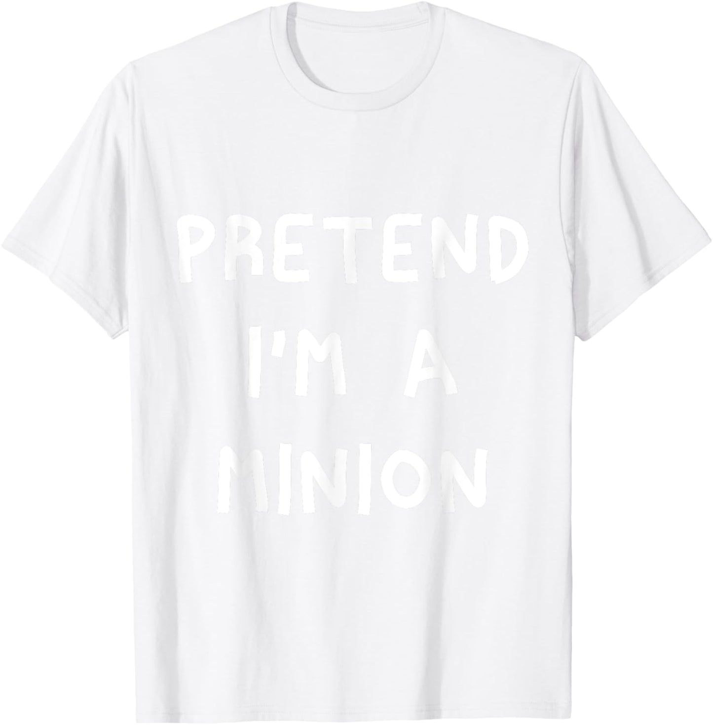 Pretend I'm A Minion T-Shirt - T-Shirt | White