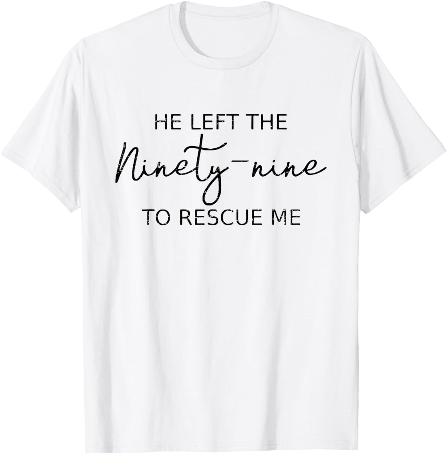 Vintage Retro He Left The 99 To Rescue Me Christian Faith T-Shirt - T-Shirt | White