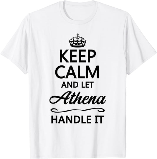 KEEP CALM and let ATHENA Handle It | Funny Name Gift T-Shirt - T-Shirt | White