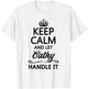 KEEP CALM and let CATHY Handle It | Funny Name Gift T-Shirt - T-Shirt | White