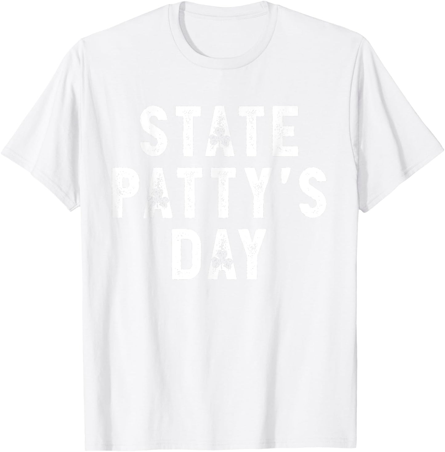 State Patty's Day Shirt College Beer Drinking Party T-Shirt - T-Shirt | White