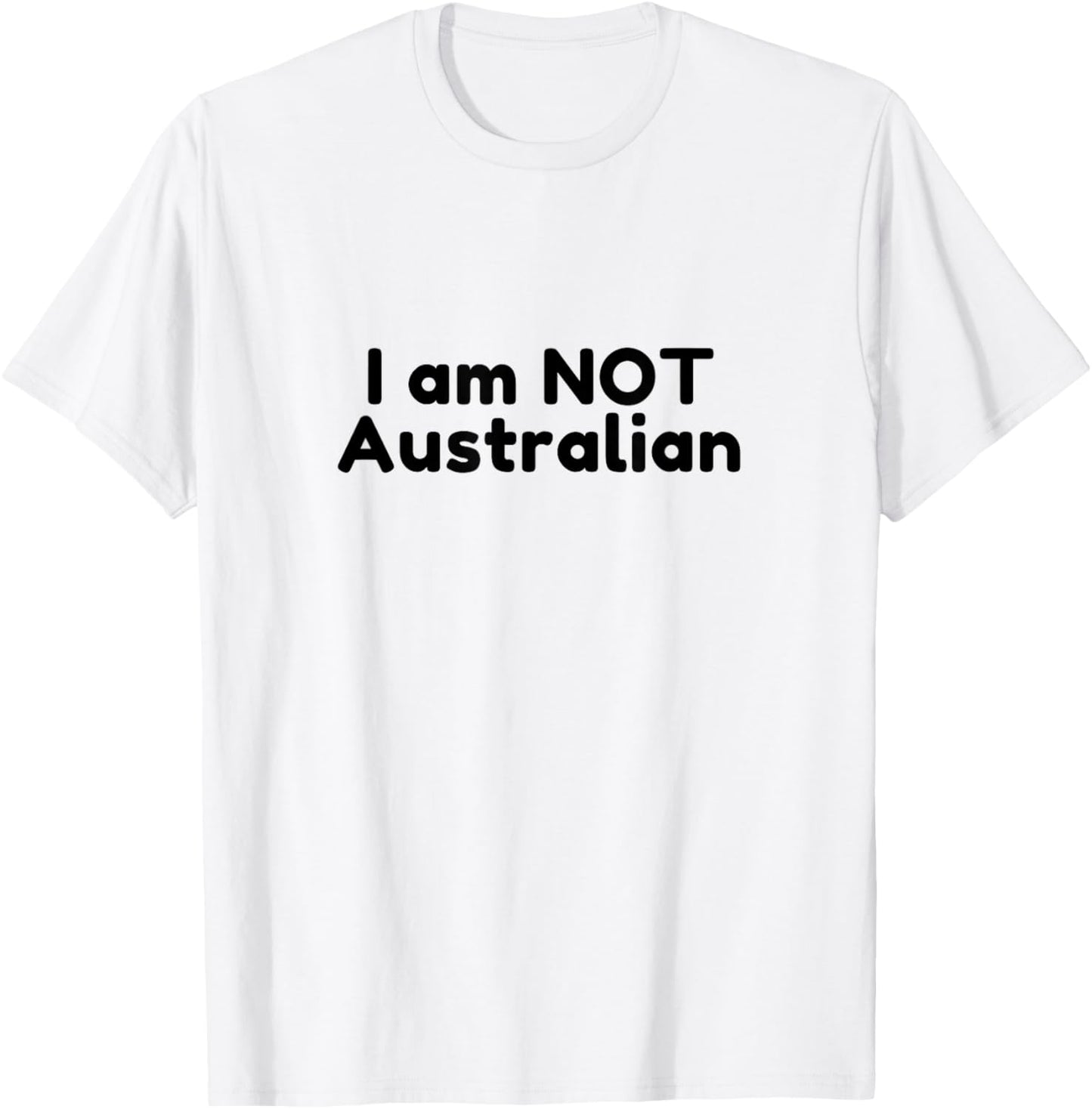 I Am NOT Australian - Black Text Traveler Design T-Shirt - T-Shirt | White