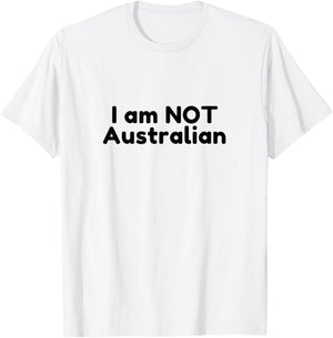 I Am NOT Australian - Black Text Traveler Design T-Shirt - T-Shirt | White