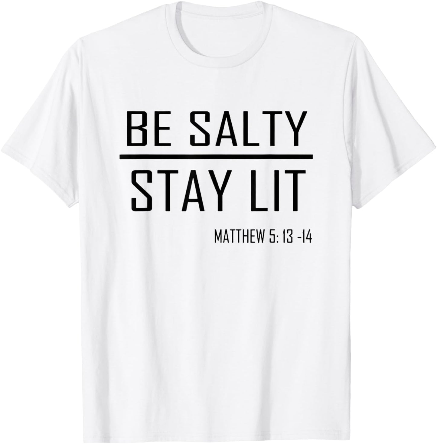Be Salty Stay Lit Matthew 5:13-14 T-Shirt - T-Shirt | White