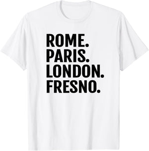 Rome Paris London Fresno Funny Cities Travel T Shirt T-Shirt - T-Shirt | White