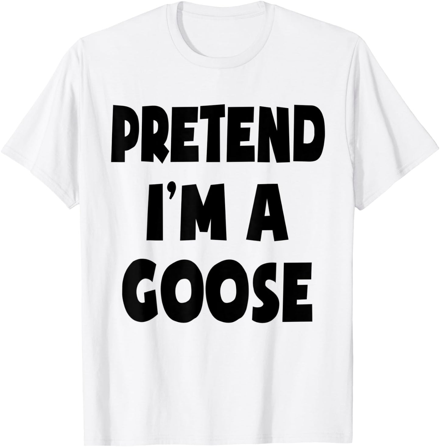 Pretend I'm A Goose Lazy Easy Halloween Costume Party T-Shirt - T-Shirt | White
