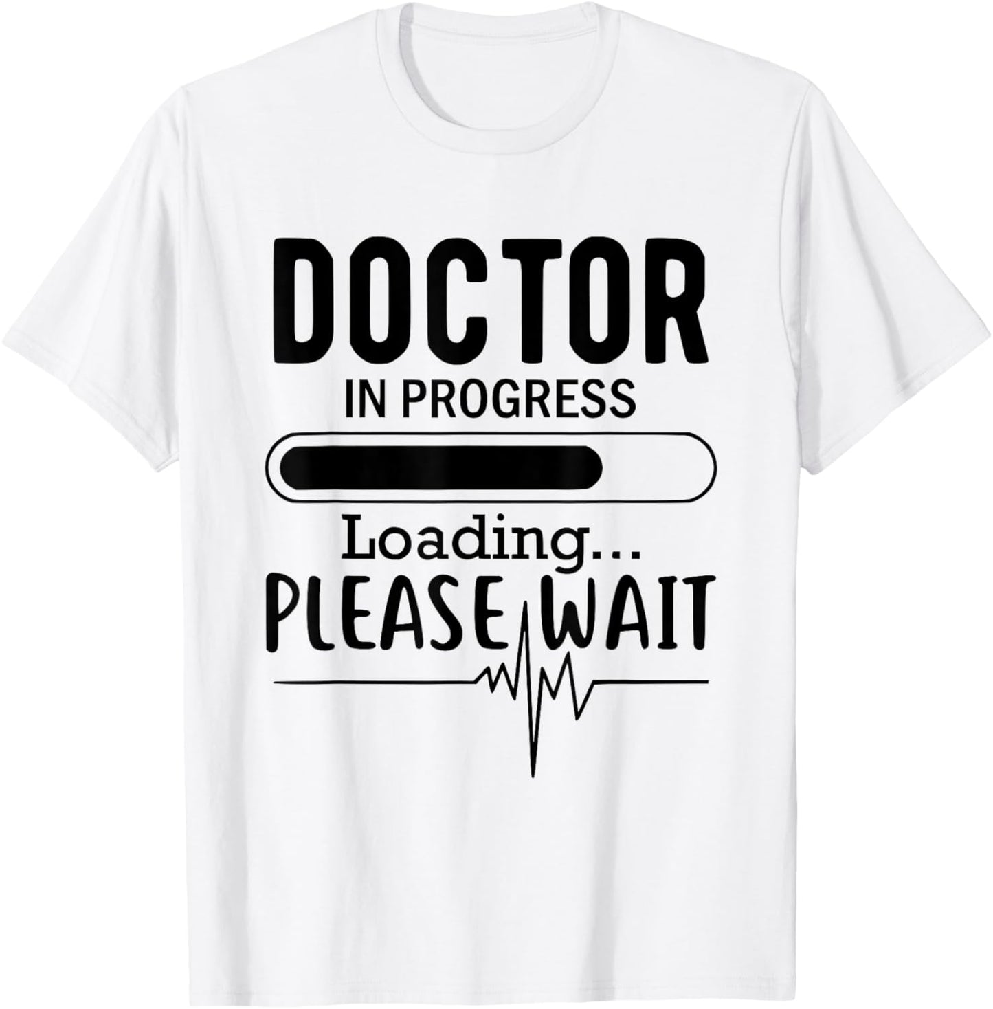 Funny Future Doctor, Doctor In Progress Loading Please Wait T-Shirt - T-Shirt | White