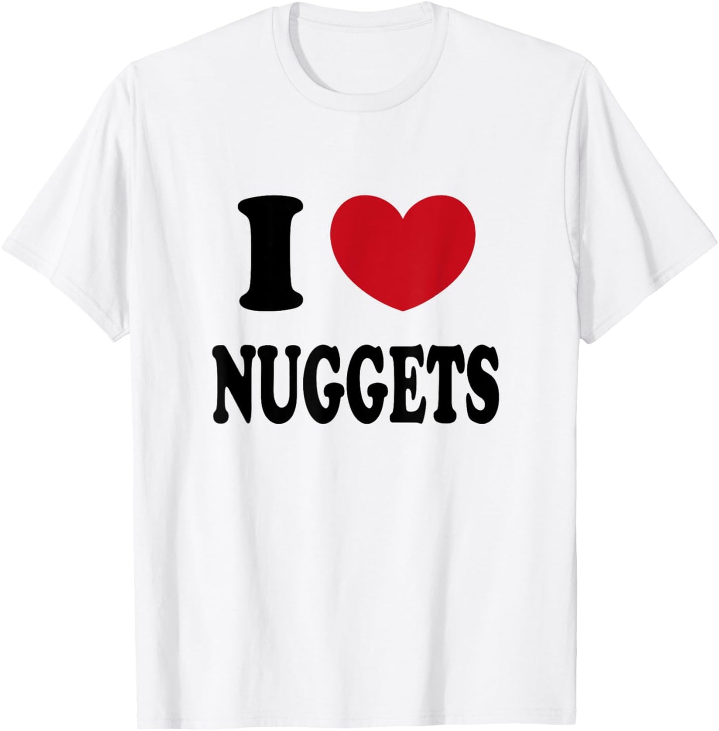 I Love Nuggets T-Shirt - T-Shirt | White