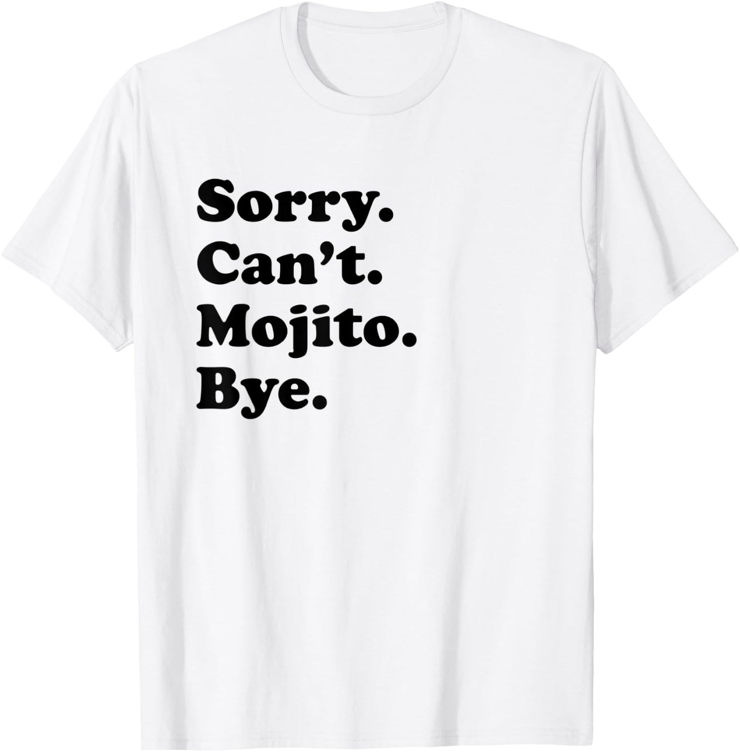 Sorry Can't Bye - Funny Mojito T-Shirt - T-Shirt | White