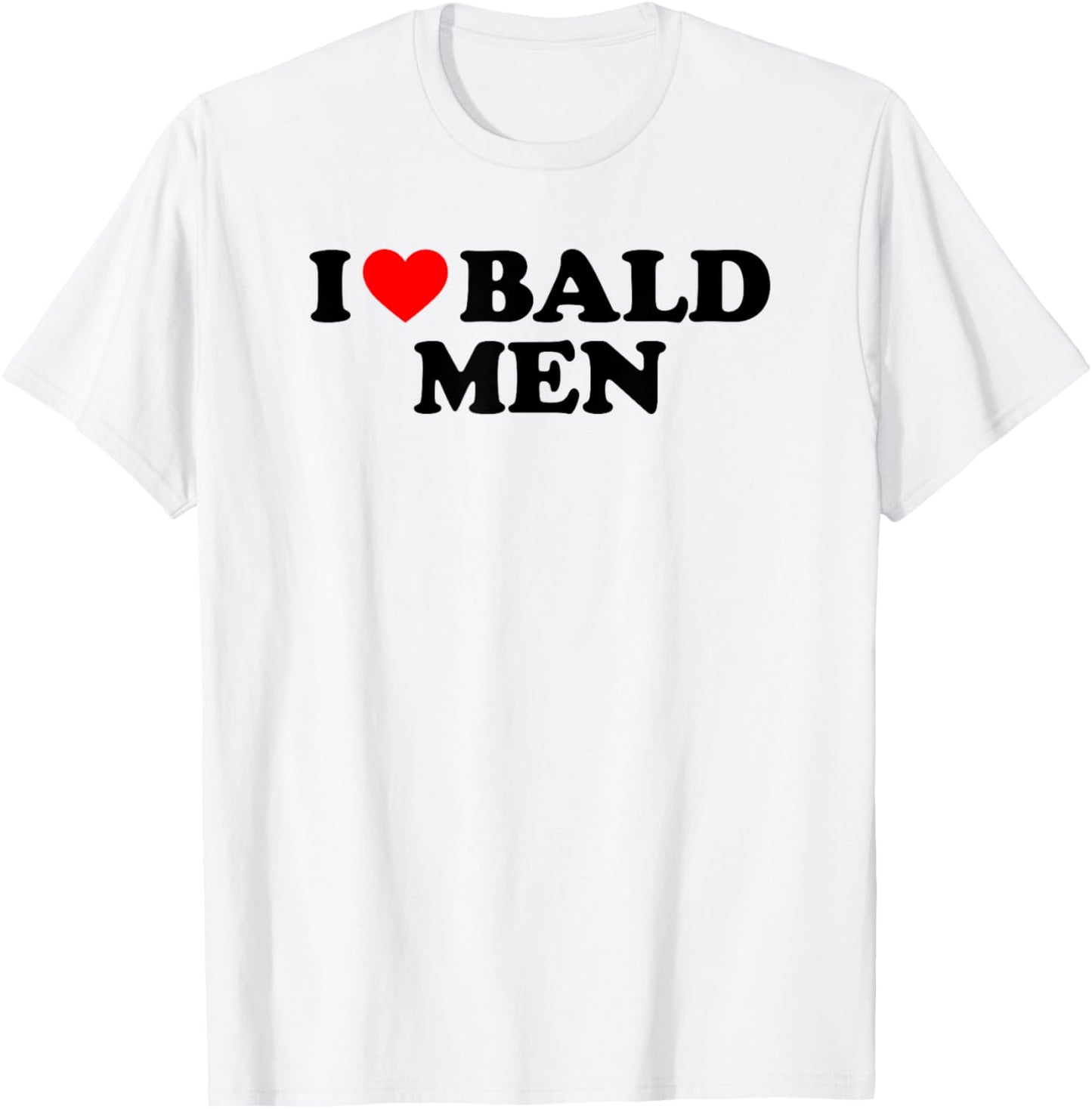 I Love Bald Men T-Shirt - T-Shirt | White