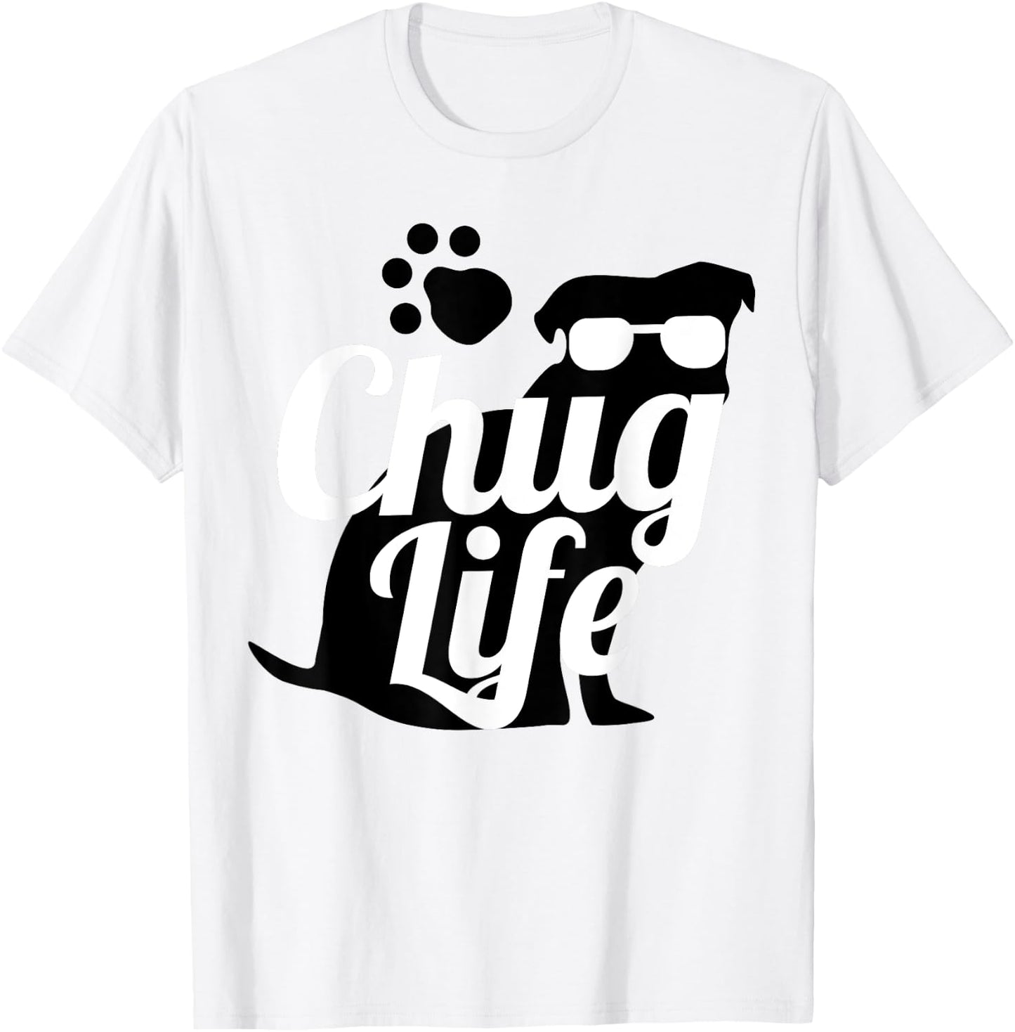 Chug Life Shirt Funny Cute Dog Animal Lover Design Gift Men Women Girls Kids T-Shirt - T-Shirt | White
