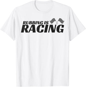 Rubbing Is Racing T shirt Stock Car Racing Driver Men Women T-Shirt - T-Shirt | White
