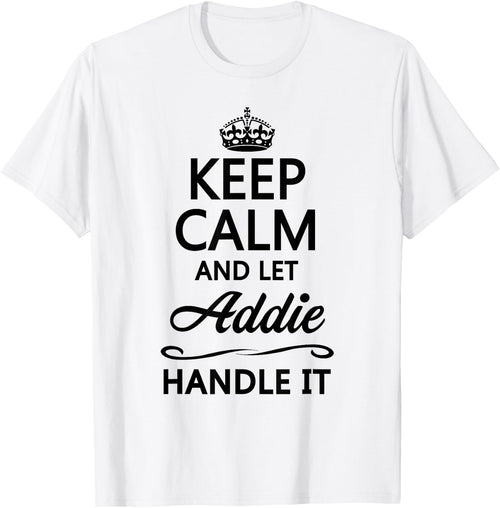 Keep Calm and Let Addie Handle It Funny Name Gift