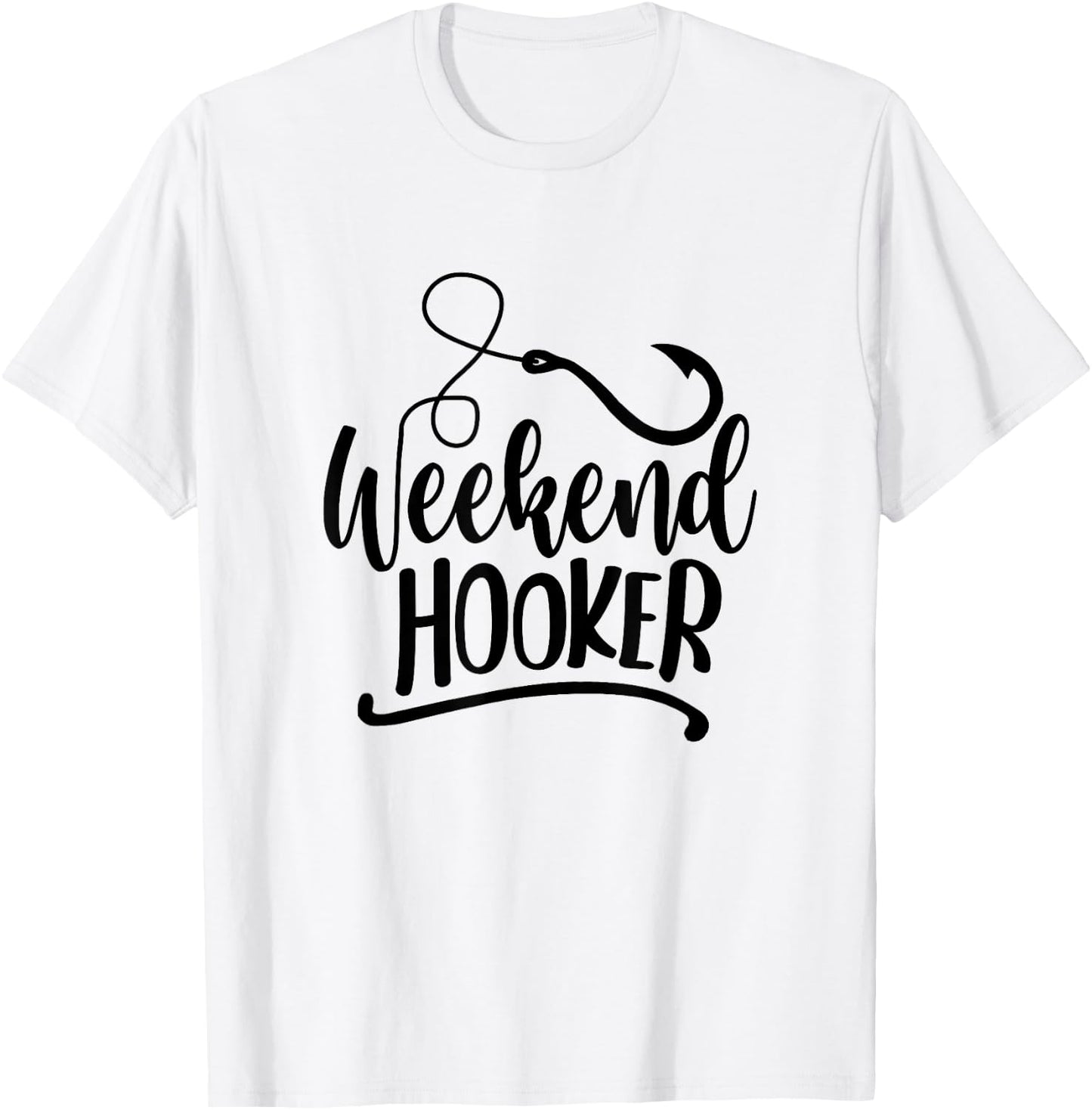 Weekend Hookers Fishing Lover Go Fishing Fisherman T-Shirt - T-Shirt | White