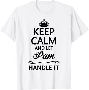 KEEP CALM and let PAM Handle It | Funny Name Gift T-Shirt - T-Shirt | White