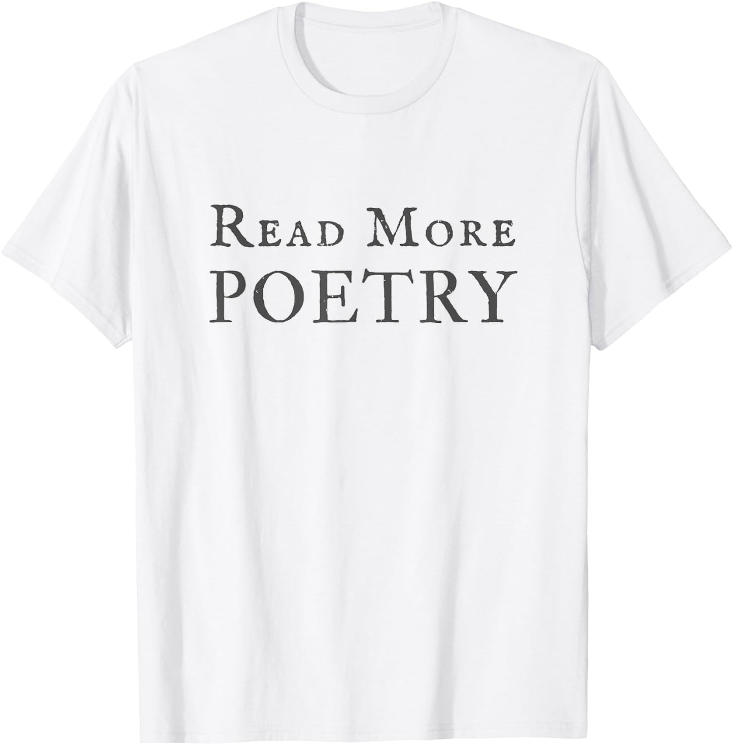 Read More Poetry Literature Lover Writer Poet Gift T-Shirt - T-Shirt | White