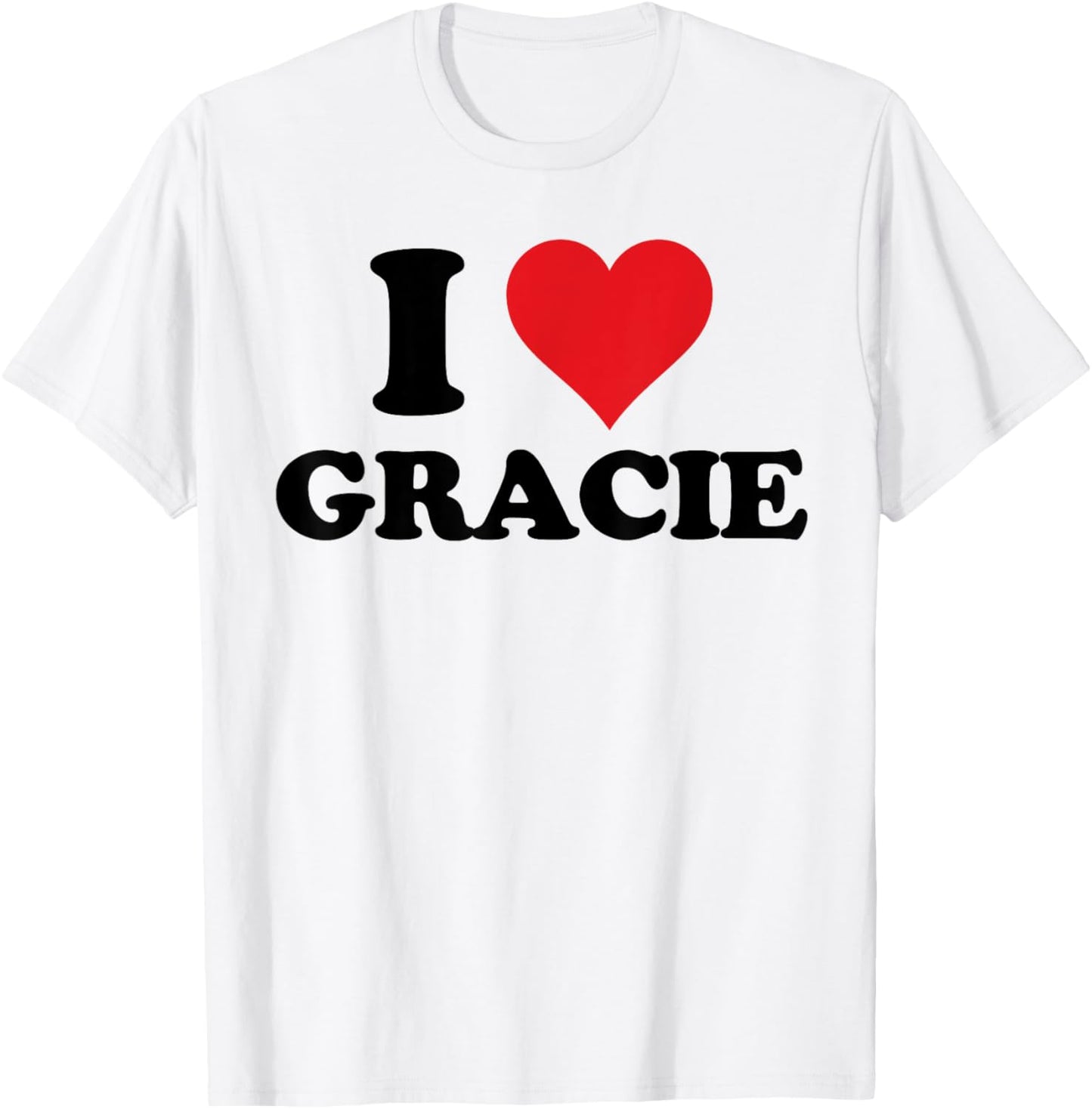 I Heart Gracie First Name I Love Personalized Stuff T-Shirt - T-Shirt | White