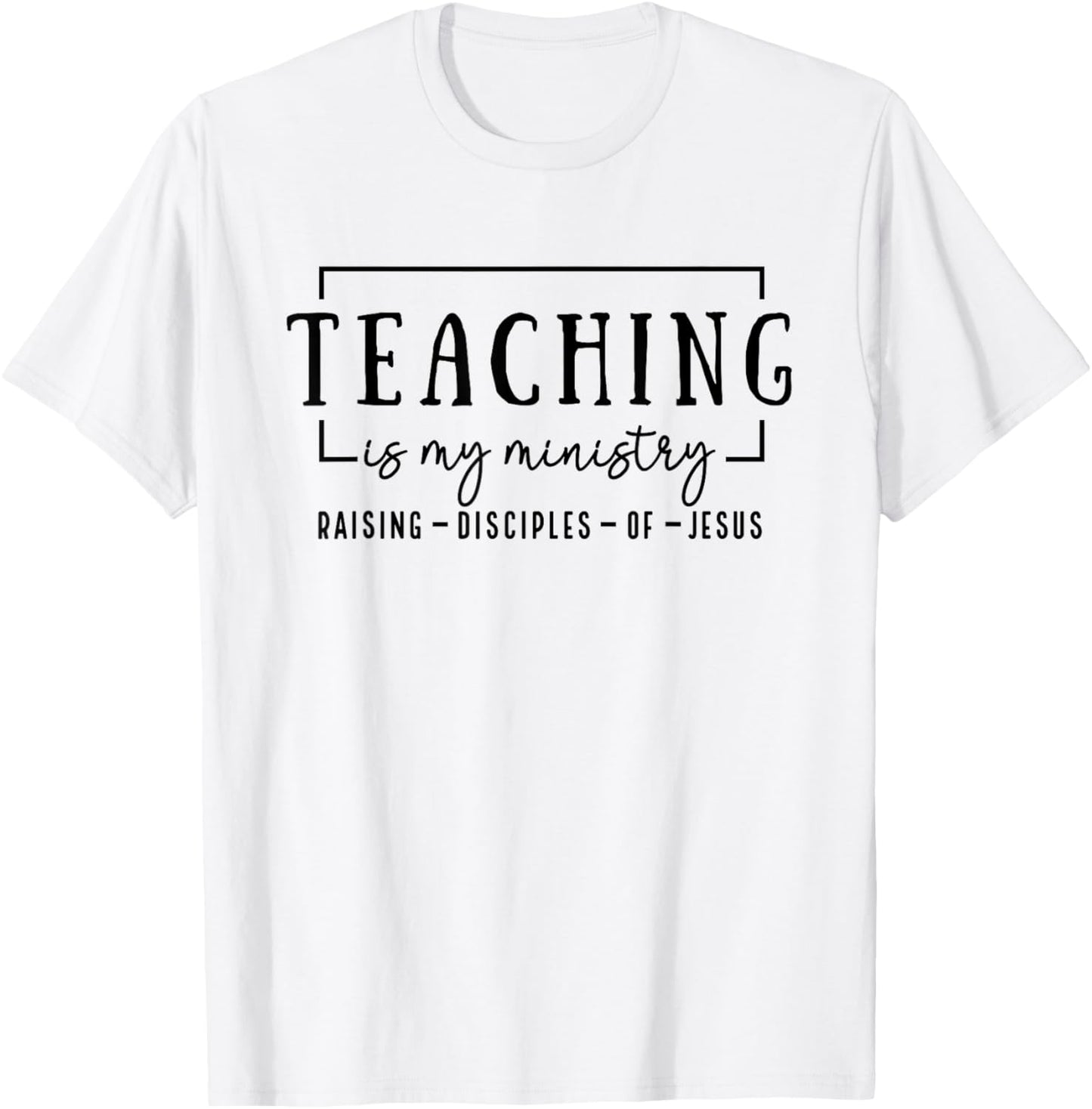 Christian Teacher, Teaching is my Ministry T-Shirt - T-Shirt | White