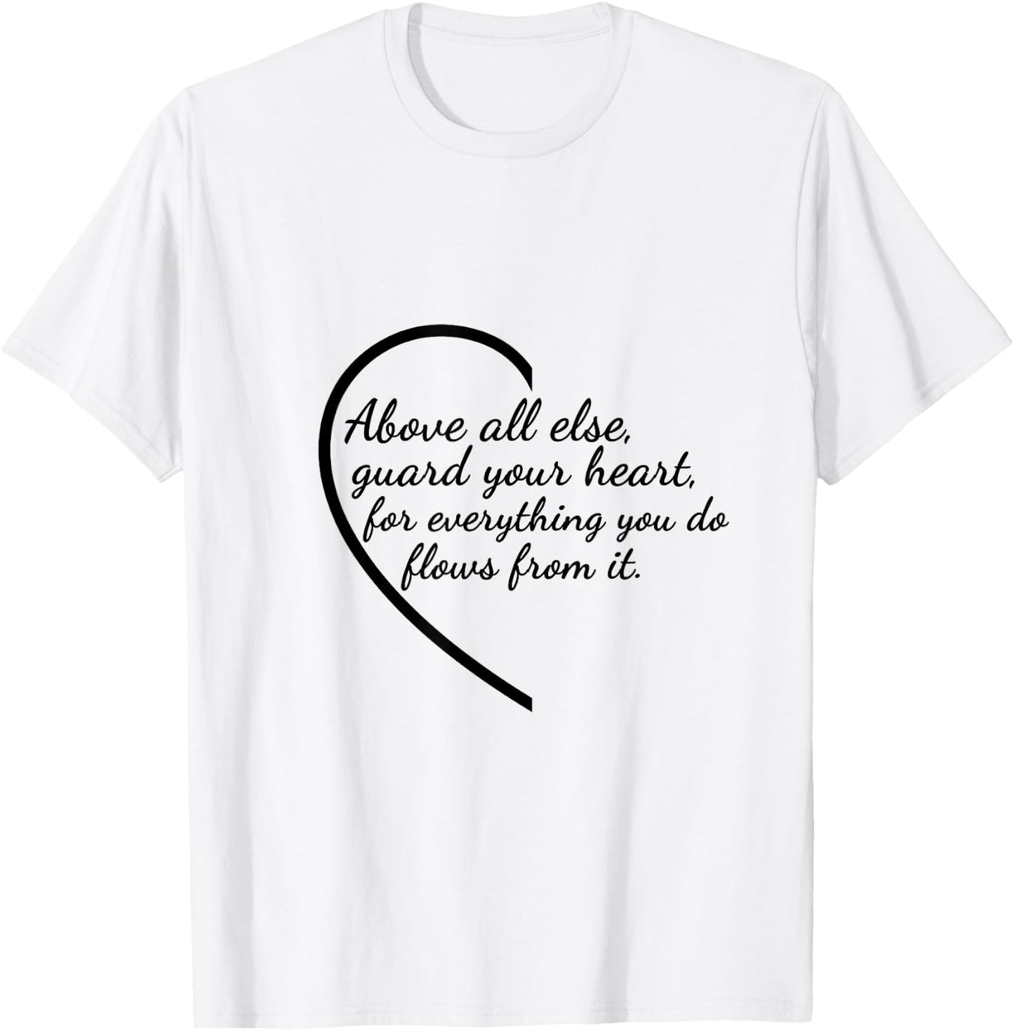 Above All Else Guard Your Heart Proverbs 4:23 Verse T-Shirt - T-Shirt | White