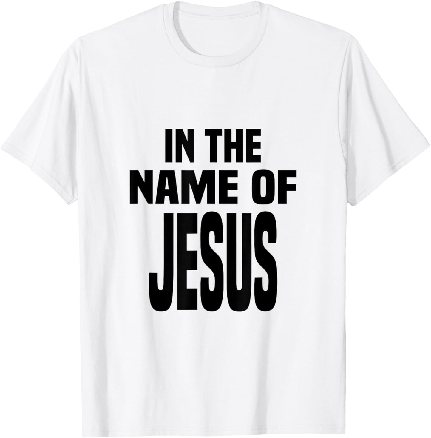 In the Name of Jesus, in the Name of Jesus T-Shirt - T-Shirt | White