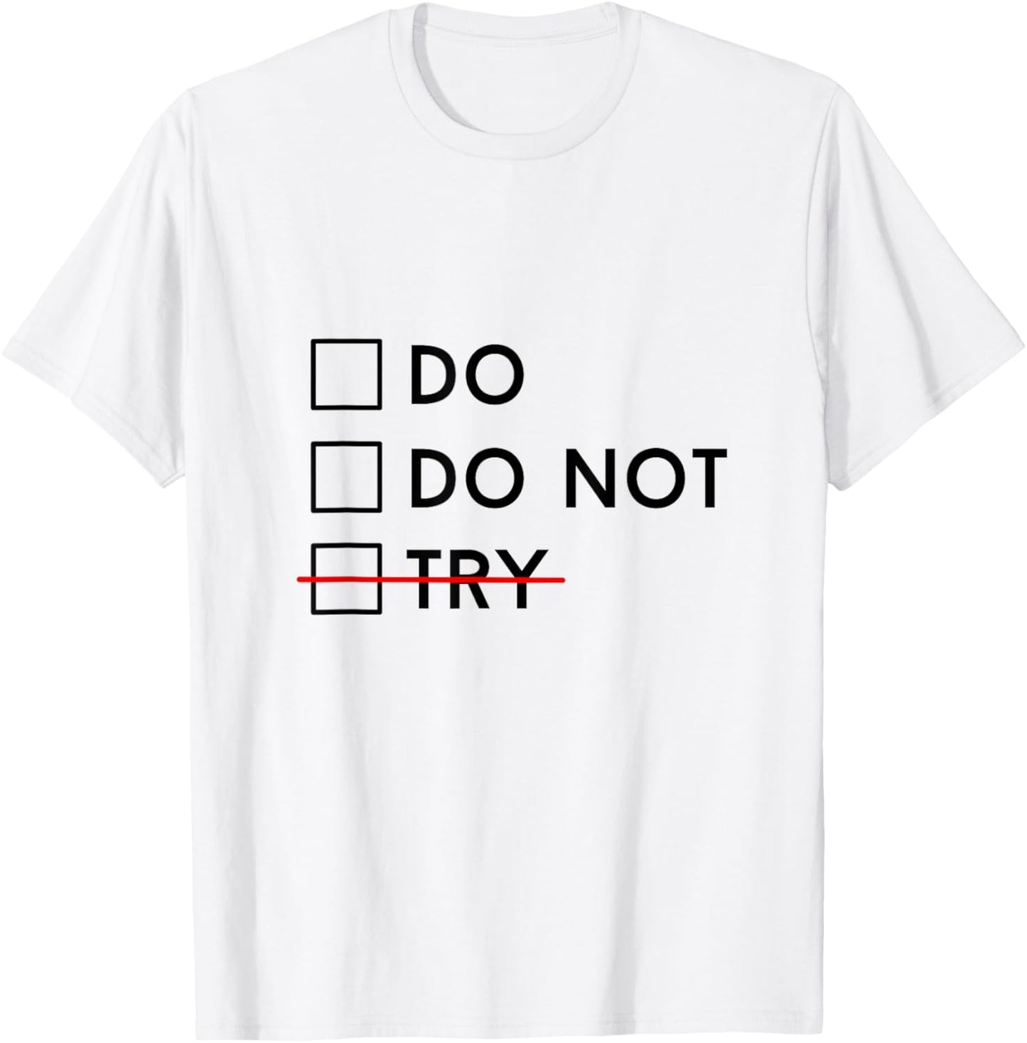 Do Or Do Not Try Is No Option Motivational T-Shirt - T-Shirt | White