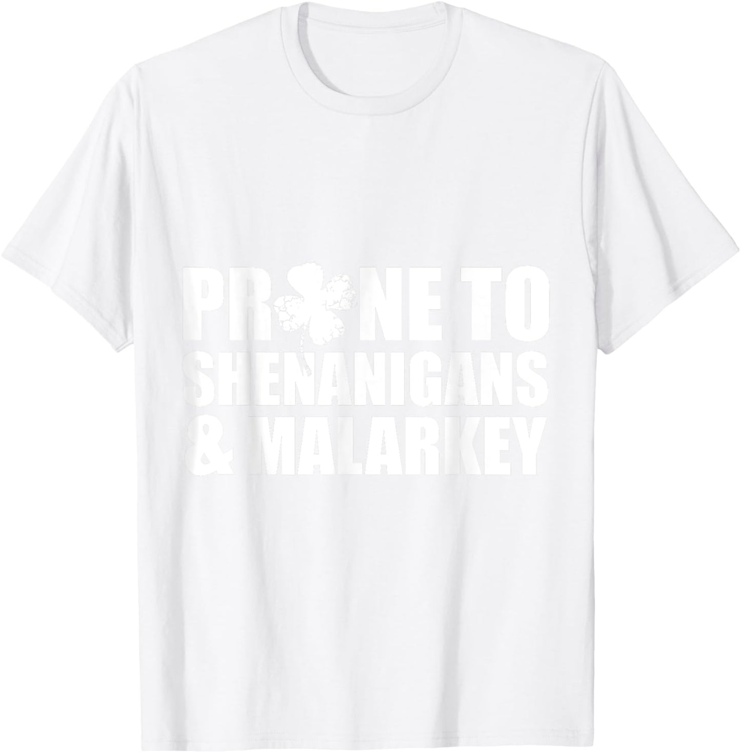 Prone To Shenanigans And Malarkey St Patricks Day T-Shirt - T-Shirt | White