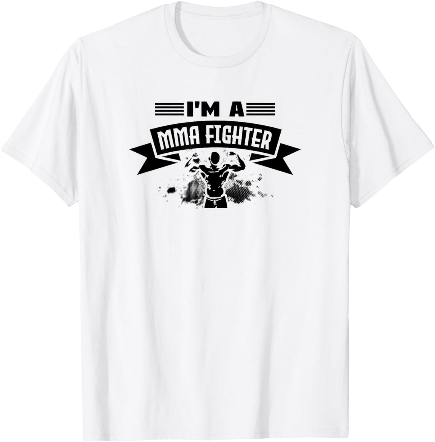 I'm A MMA Fighter - Funny MMA Fighter T-Shirt - T-Shirt | White