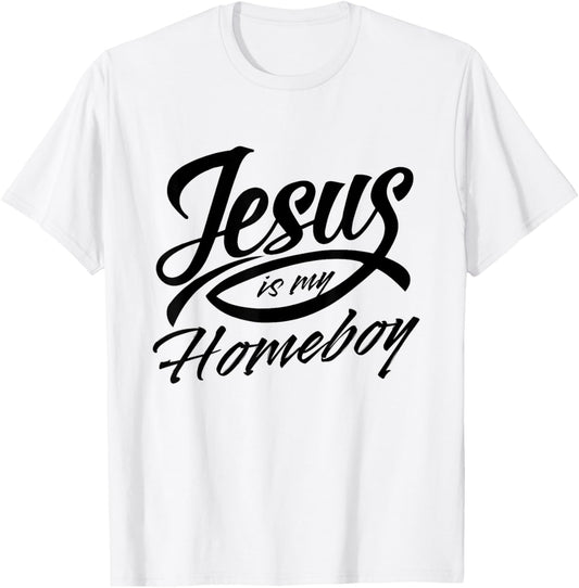 Jesus Is My Homeboy T-Shirt - T-Shirt | White