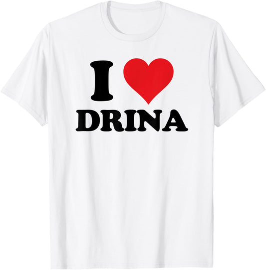I Heart Drina First Name I Love Personalized Stuff T-Shirt - T-Shirt | White