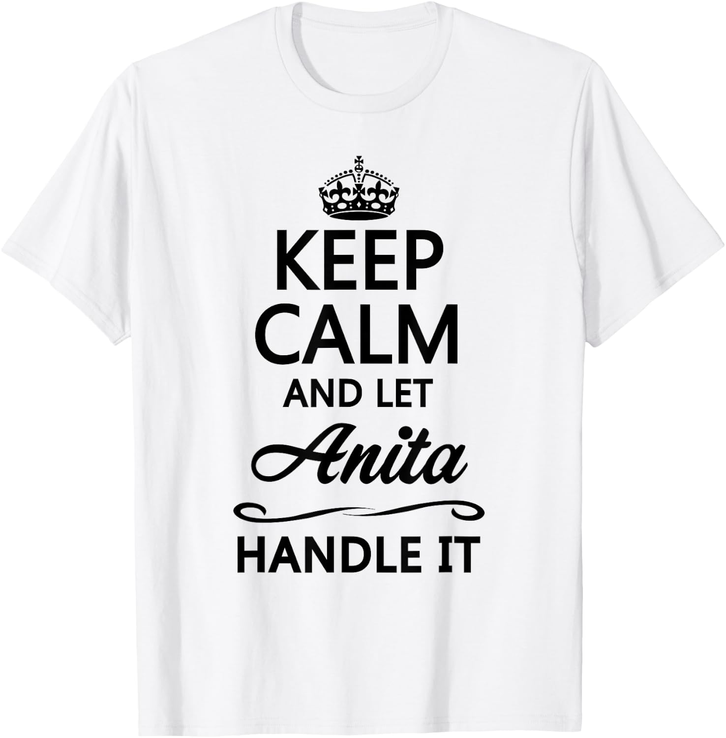 KEEP CALM and let ANITA Handle It | Funny Name Gift T-Shirt - T-Shirt | White