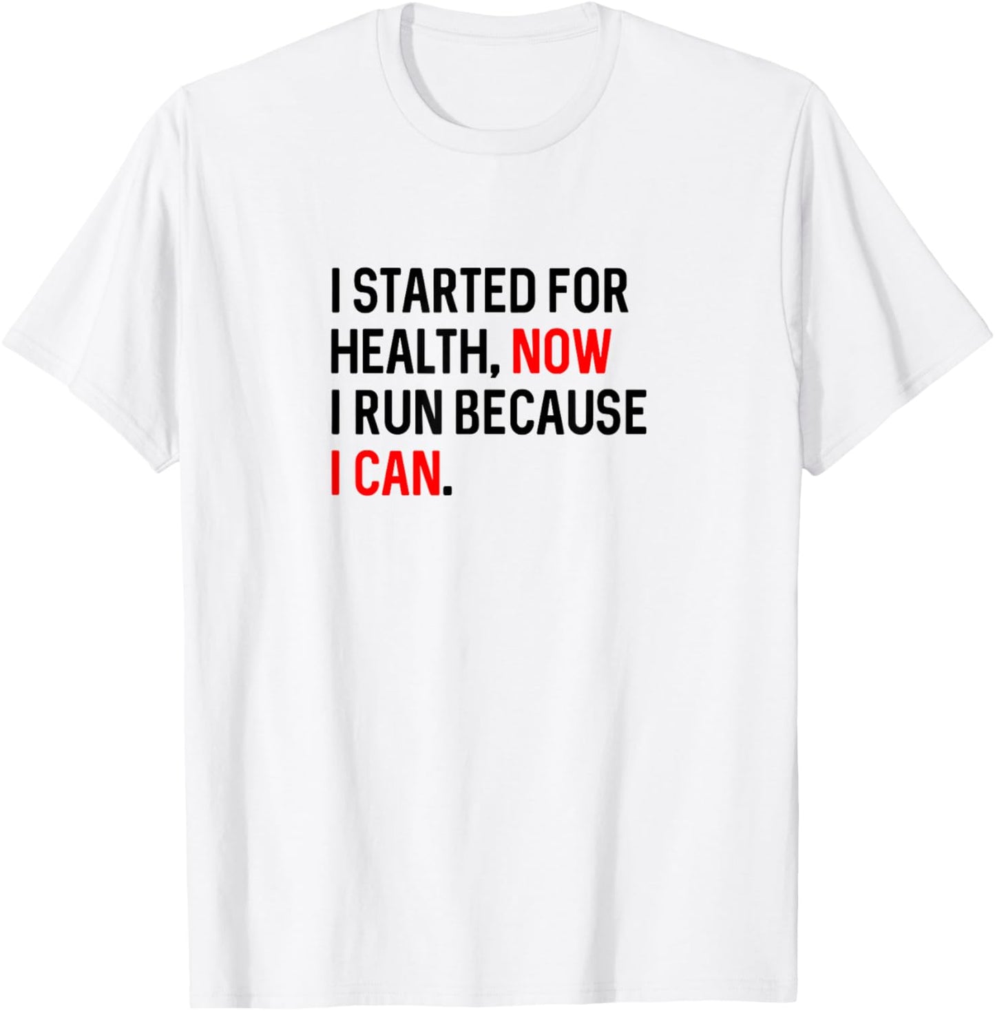 I Run Because I Can Motivational Running T-Shirt - T-Shirt | White