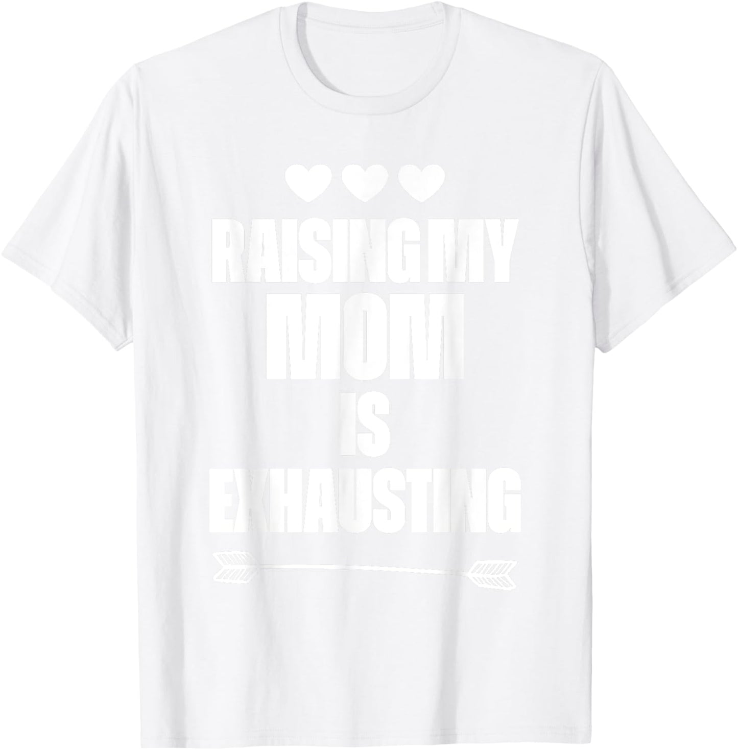 Funny reserve parenting Graph Raising My Mom Is Exhausting T-Shirt - T-Shirt | White