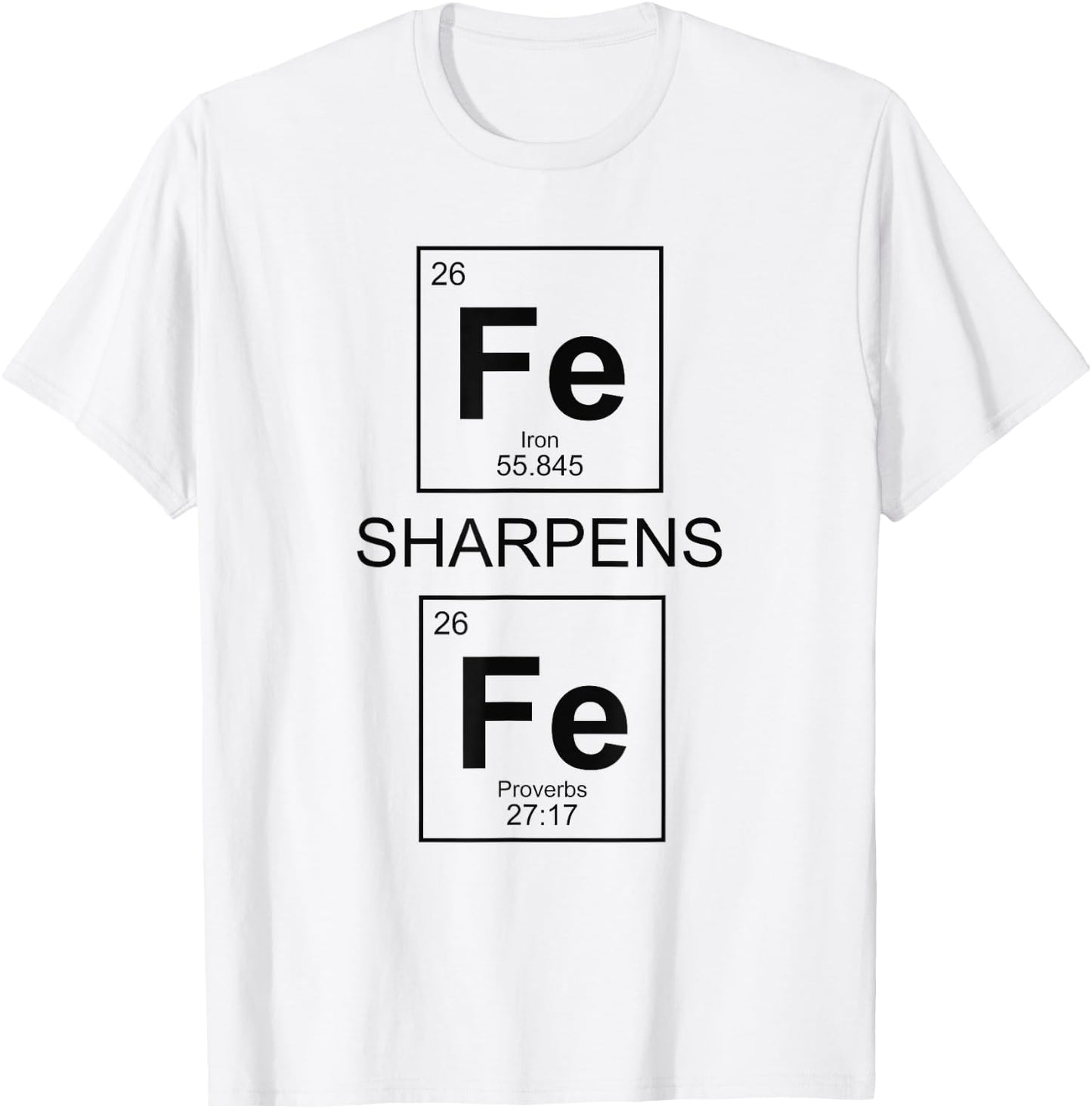 Iron Sharpens Iron Proverbs 27:17 Christian Periodic Table T-Shirt - T-Shirt | White