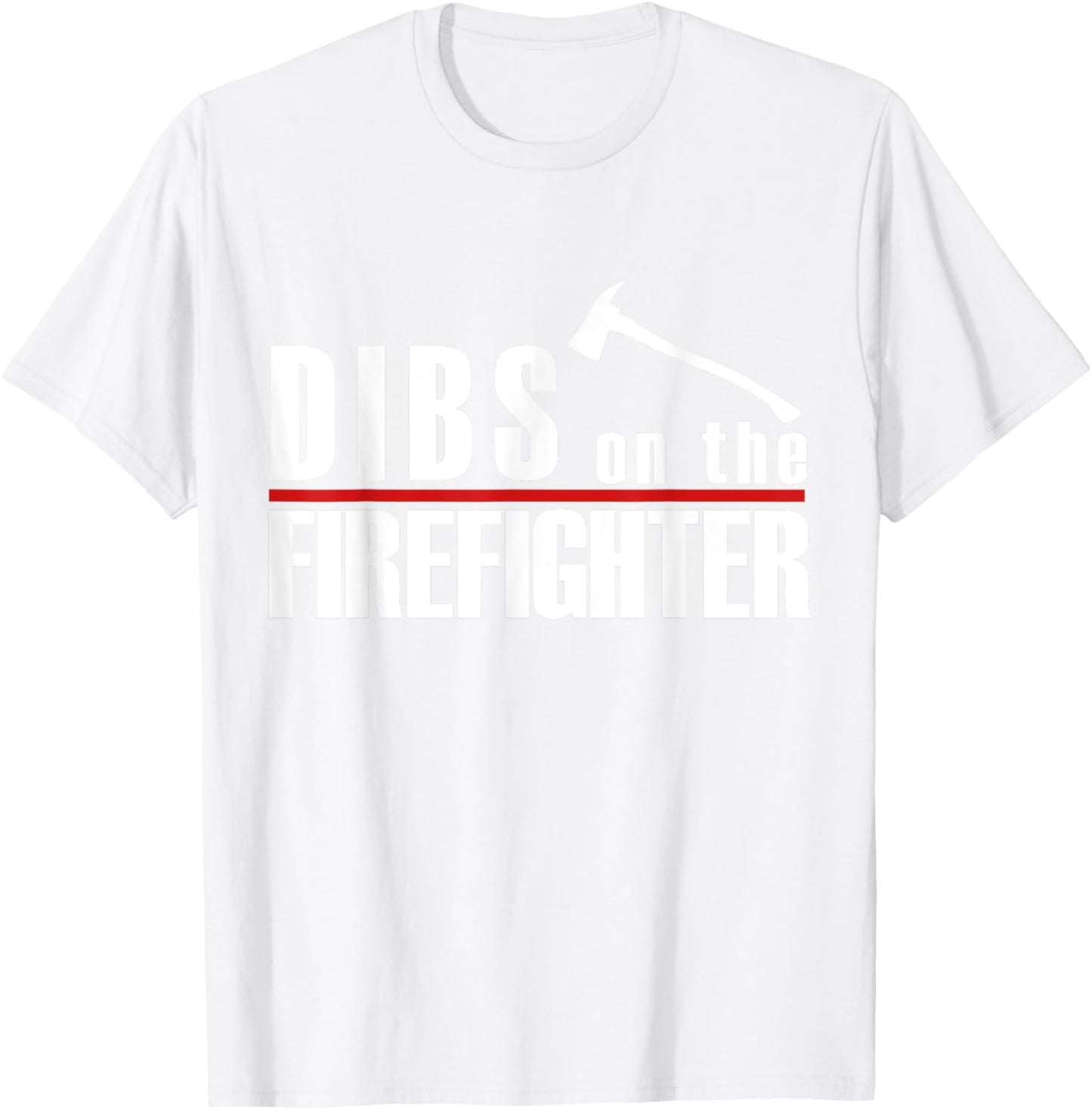 Dibs On The Firefighter Thin Red Line Funny Fireman Wife T-Shirt - T-Shirt | White