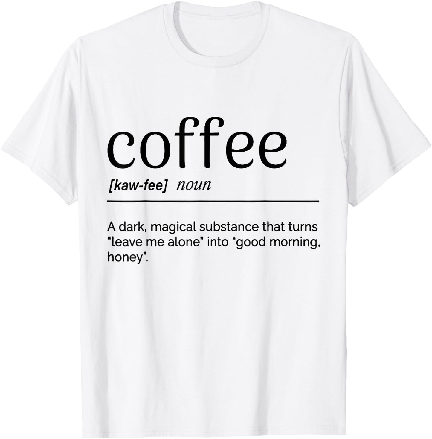 Coffee A Dark Magical Substance That Turns Leave Me Alone T-Shirt - T-Shirt | White