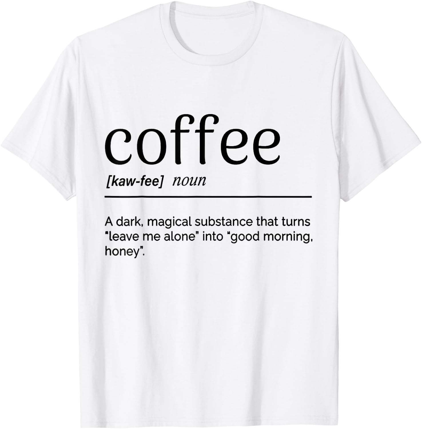 Coffee A Dark Magical Substance That Turns Leave Me Alone T-Shirt - T-Shirt | White