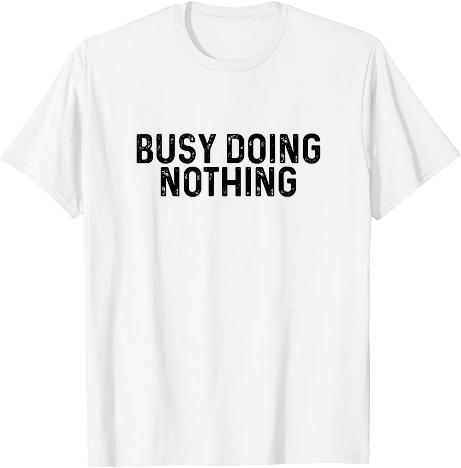 Busy Doing Nothing Funny Quote Saying Novelty T-Shirt - T-Shirt | White
