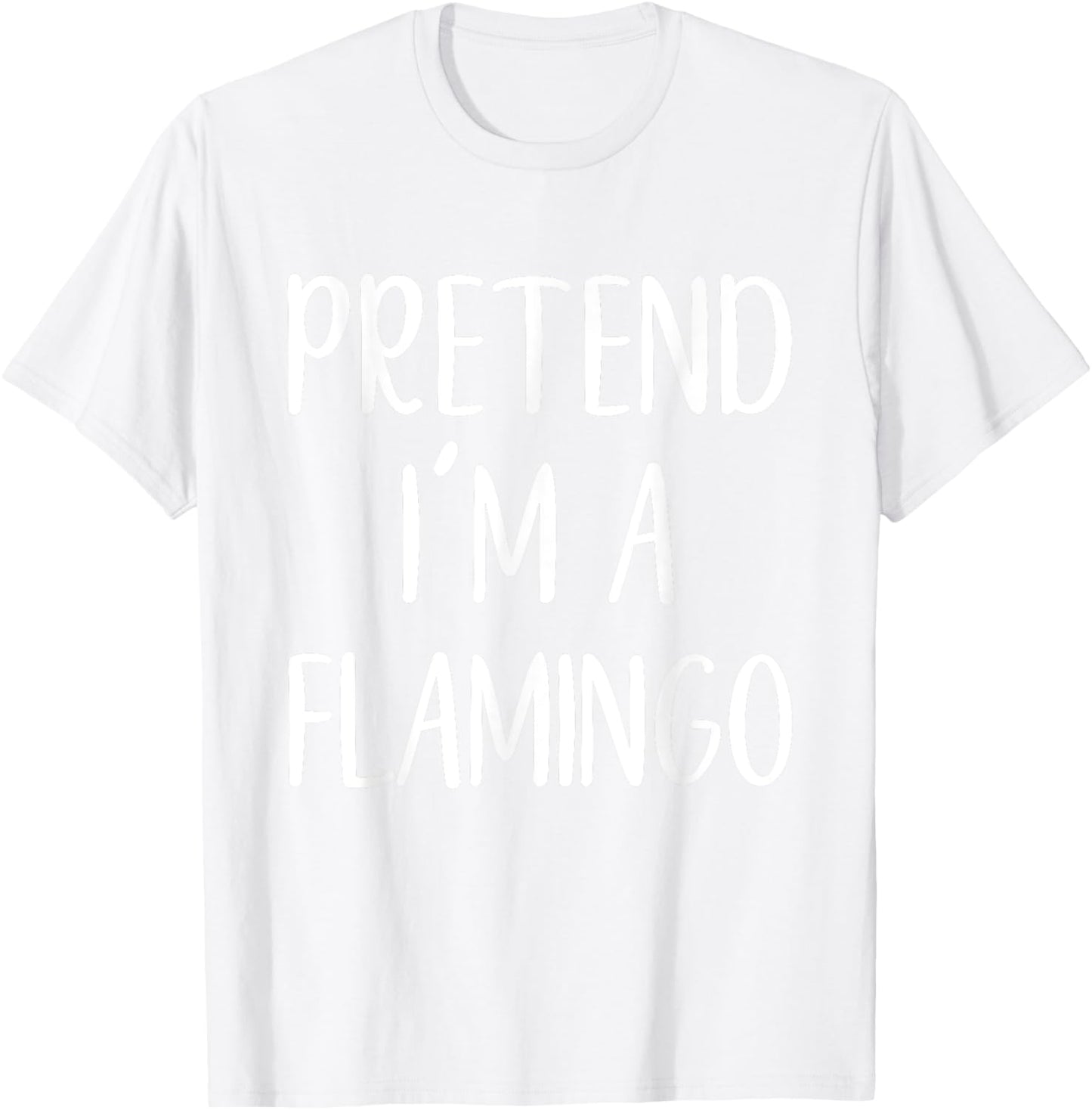 Pretend I'm A Flamingo Costume Halloween Funny Simple T-Shirt - T-Shirt | White