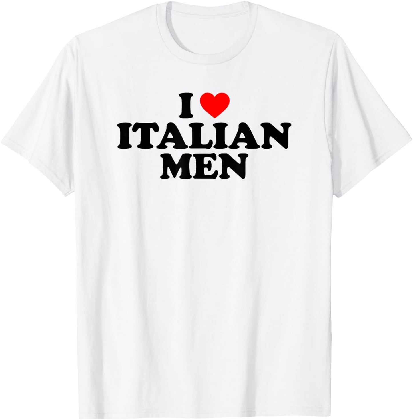 I Love Italian Men T-Shirt - T-Shirt | White