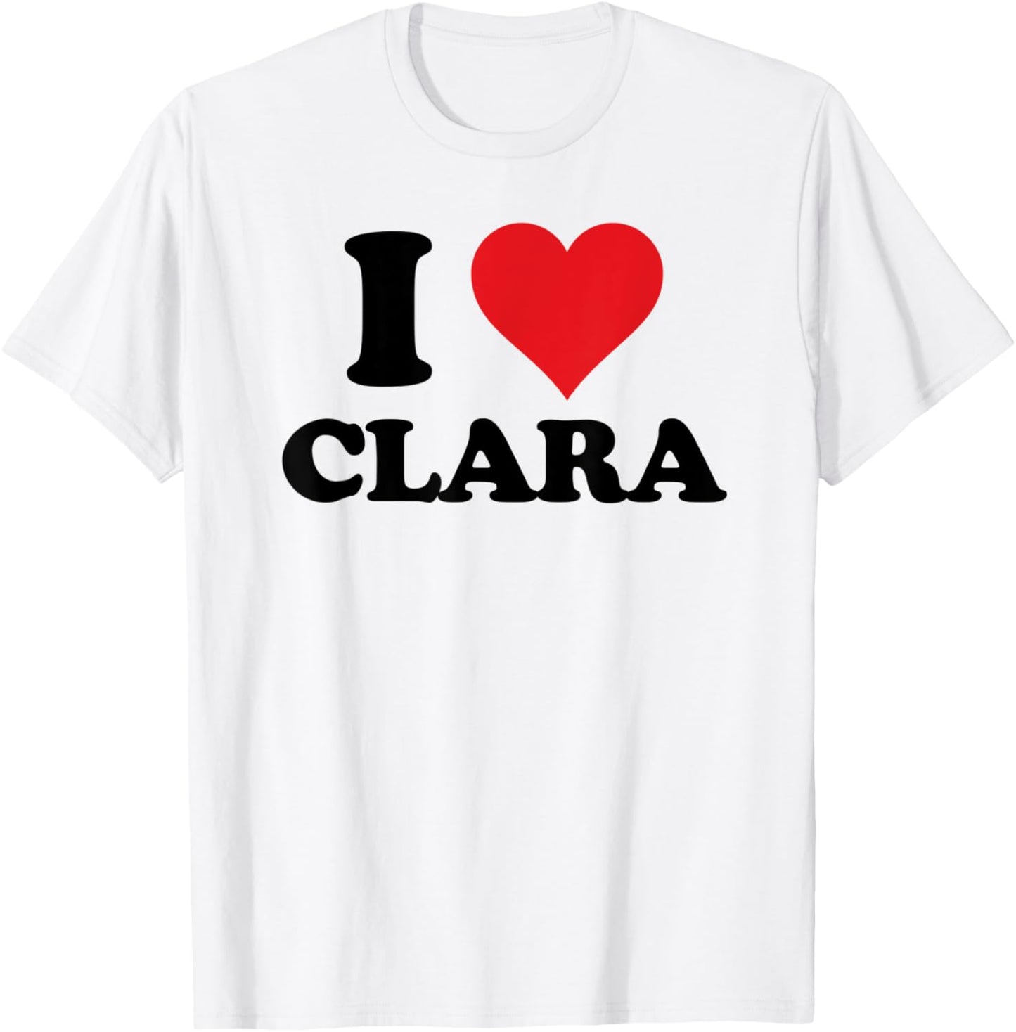 I Heart Clara First Name I Love Personalized Stuff T-Shirt - T-Shirt | White