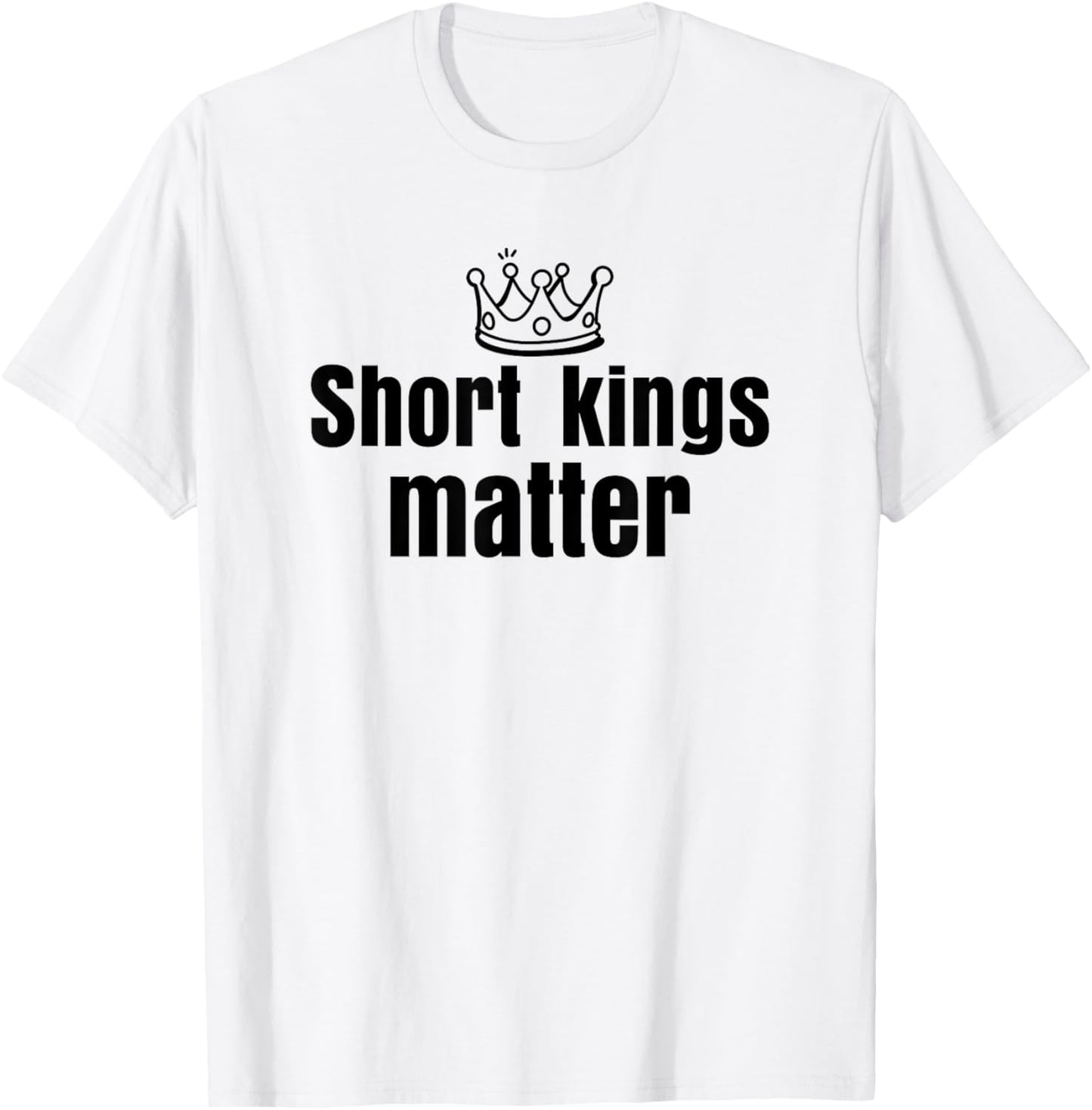 Short Kings Matter Empowering Funny I Heart Short Kings T-Shirt - T-Shirt | White