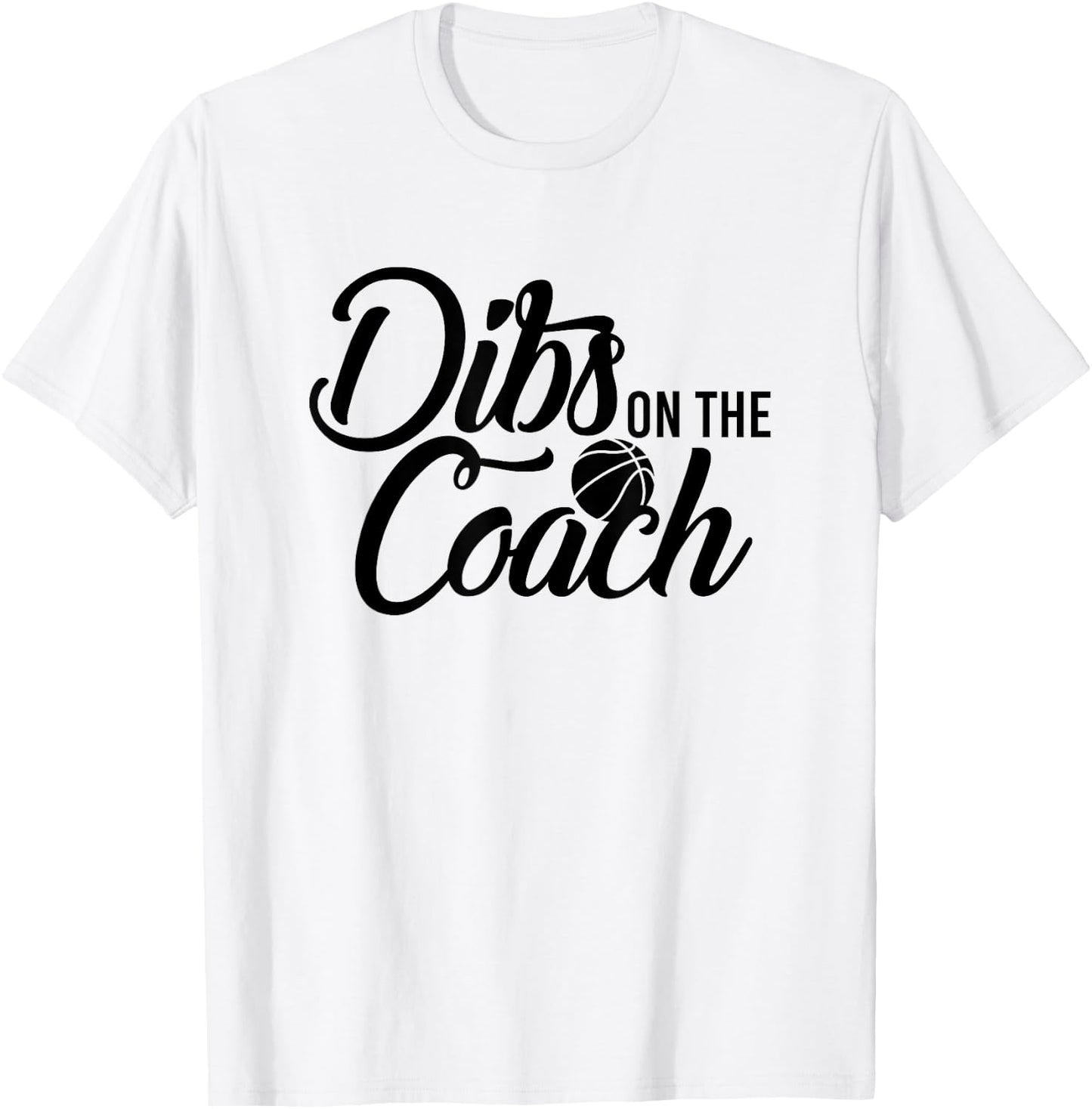 Dibs on the Basketball Coach T-Shirt - T-Shirt | White