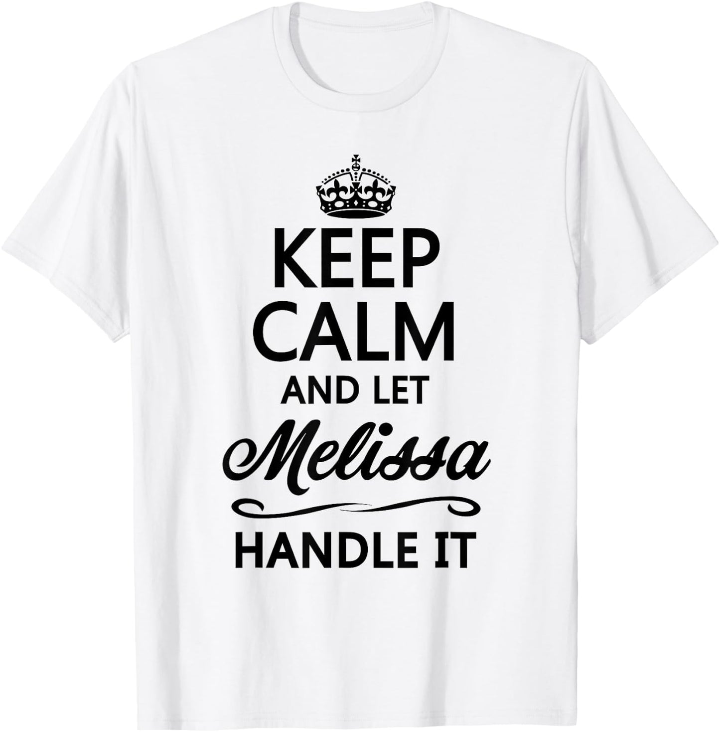 Keep Calm and Let Melissa Handle It Funny Name Gift T-Shirt - T-Shirt | White