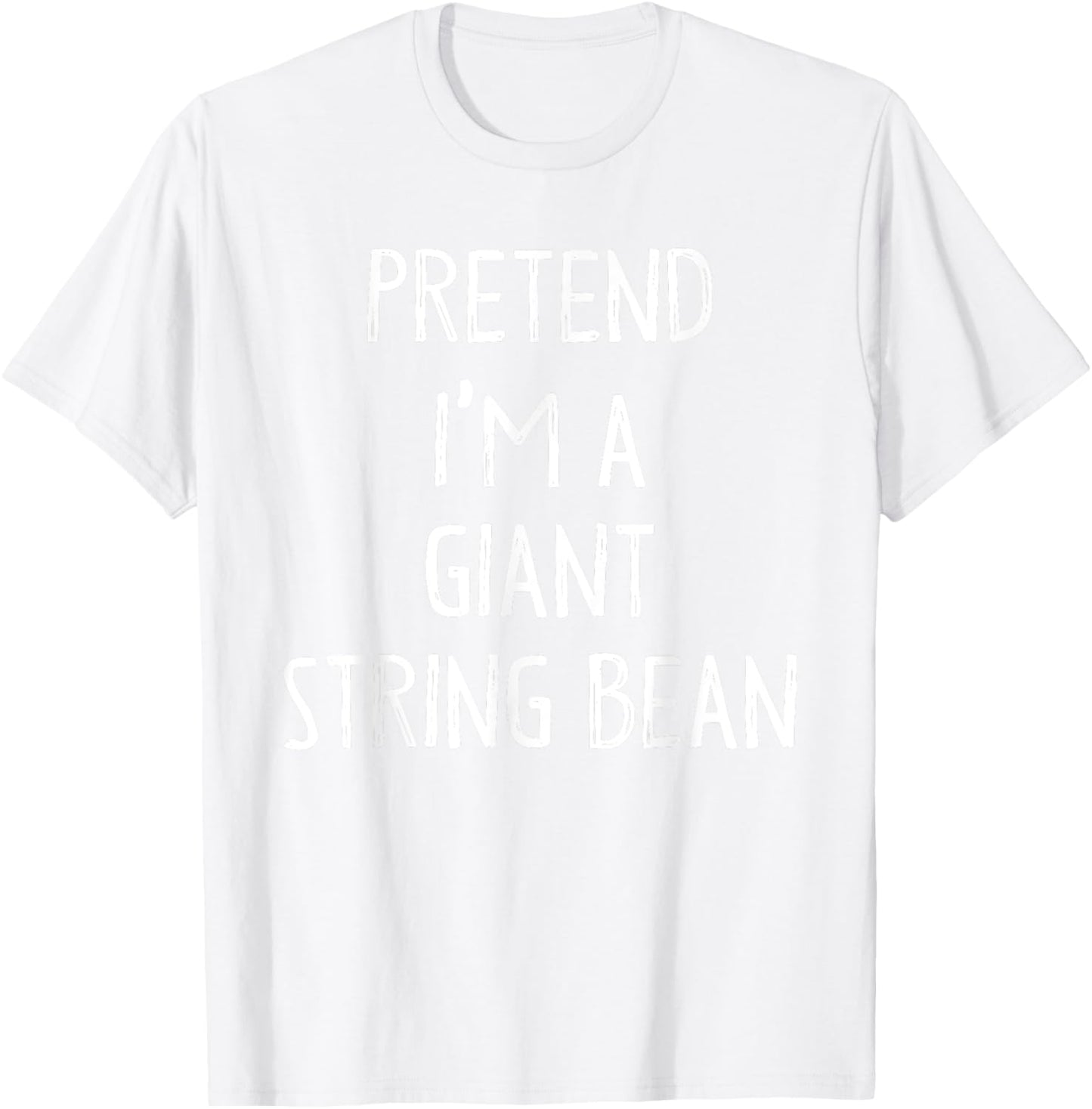 Pretend I'm A Giant String Bean Costume Lazy Easy Halloween T-Shirt - T-Shirt | White