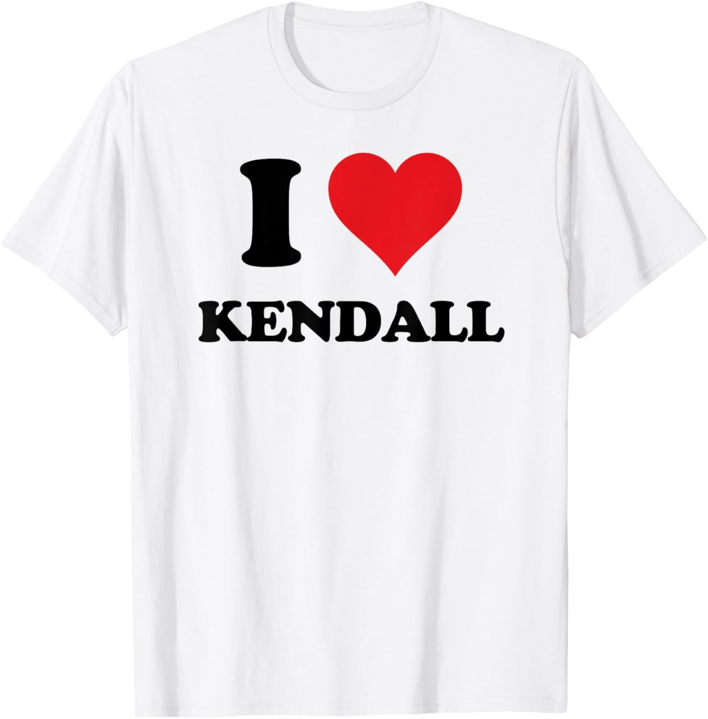 I Heart Kendall First Name I Love Personalized Stuff T-Shirt - T-Shirt | White